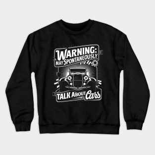 Warning: May Spontaneously Talk About Cars - Auto Enthusiast Crewneck Sweatshirt